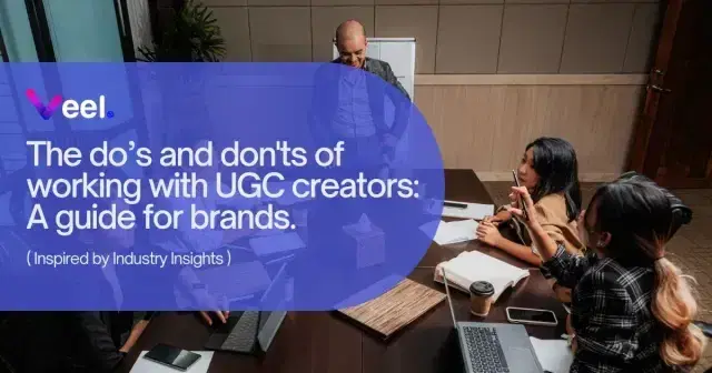 The Dos and Don'ts of Working with UGC Creators: A Comprehensive Guide for Brands